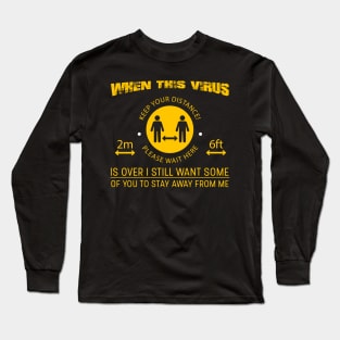 I Still Want Some Of You To Stay Away From Me Long Sleeve T-Shirt